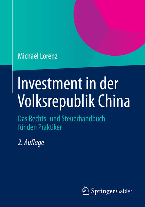 Book cover of Investment in der Volksrepublik China: Das Rechts- und Steuerhandbuch für den Praktiker (2. Aufl. 2014)