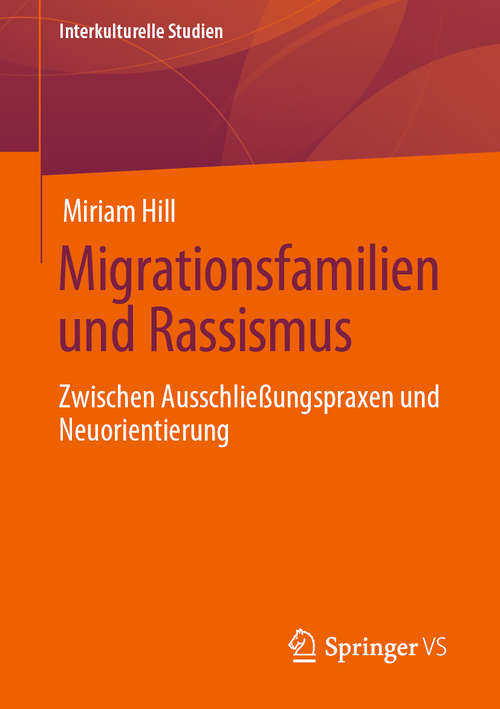 Book cover of Migrationsfamilien und Rassismus: Zwischen Ausschließungspraxen und Neuorientierung (1. Aufl. 2020) (Interkulturelle Studien)