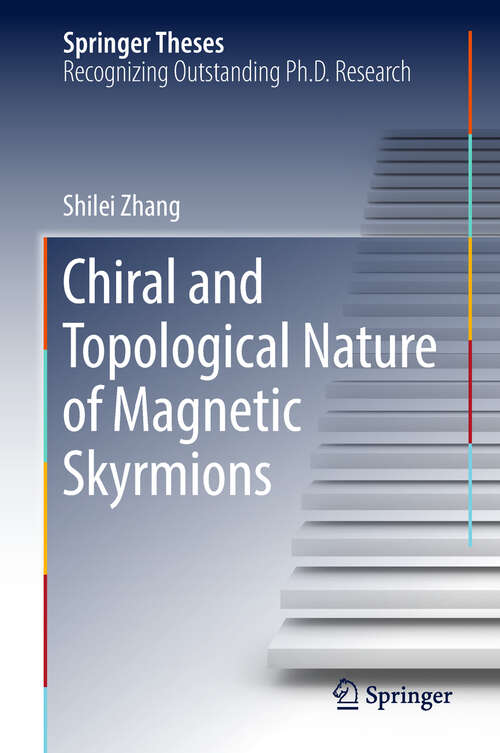 Book cover of Chiral and Topological Nature of Magnetic Skyrmions (1st ed. 2018) (Springer Theses)