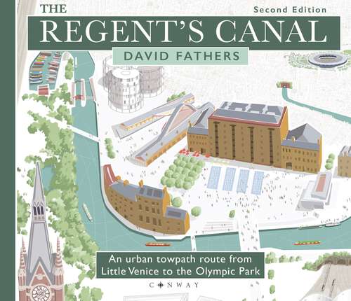 Book cover of The Regent's Canal Second Edition: An urban towpath route from Little Venice to the Olympic Park