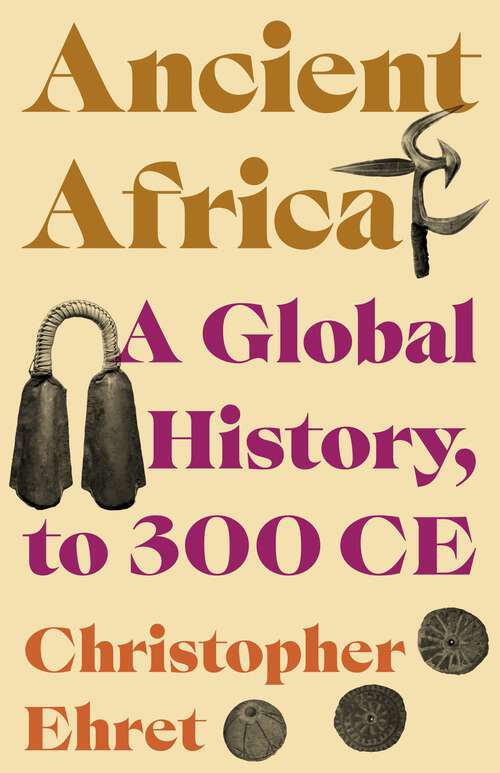 Book cover of Ancient Africa: A Global History, to 300 CE