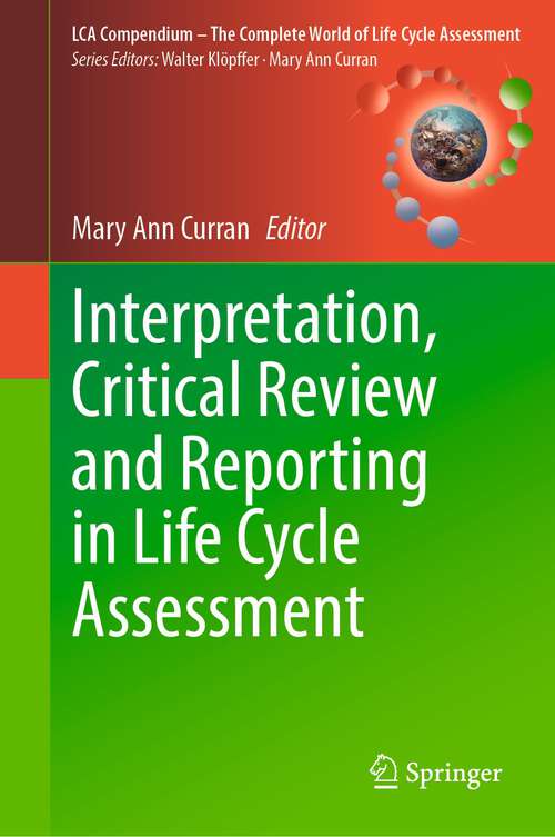 Book cover of Interpretation, Critical Review and Reporting in Life Cycle Assessment (1st ed. 2023) (LCA Compendium – The Complete World of Life Cycle Assessment)