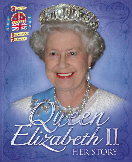 Book cover of Queen Elizabeth II (PDF): Her Story Diamond Jubilee (Wayland One Shots Ser. #5)