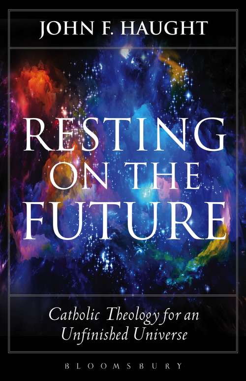Book cover of Resting on the Future: Catholic Theology for an Unfinished Universe