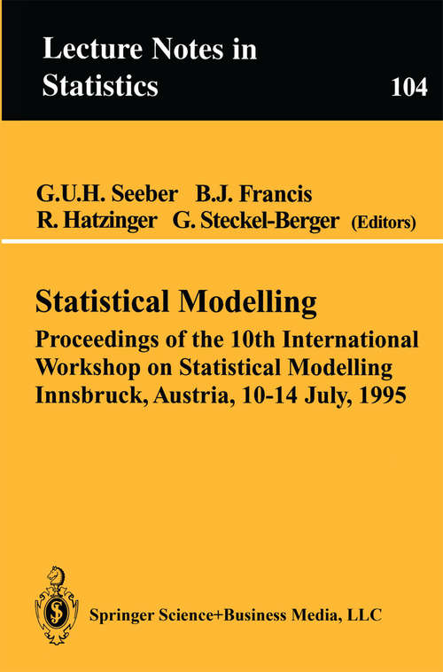 Book cover of Statistical Modelling: Proceedings of the 10th International Workshop on Statistical Modelling Innsbruck, Austria, 10–14 July, 1995 (1995) (Lecture Notes in Statistics #104)