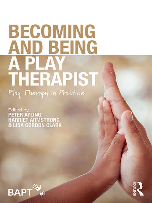 Book cover of Becoming and Being a Play Therapist: Play Therapy in Practice