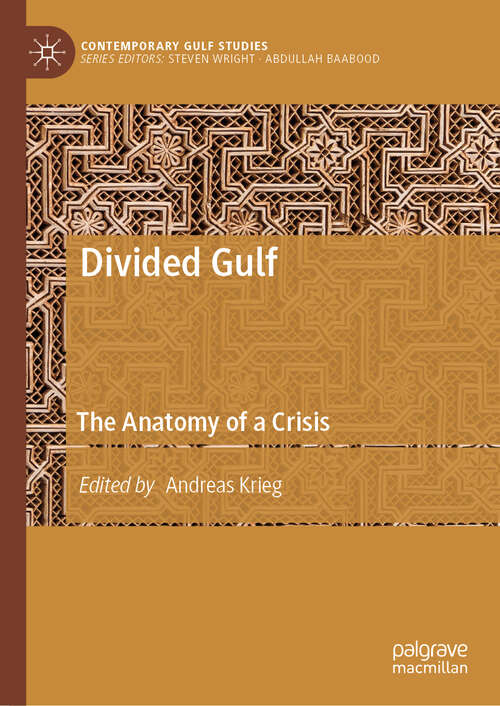 Book cover of Divided Gulf: The Anatomy of a Crisis (1st ed. 2019) (Contemporary Gulf Studies)