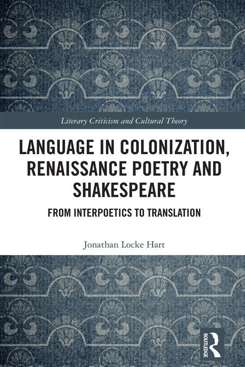 Book cover of Language in Colonization, Renaissance Poetry and Shakespeare: From Interpoetics to Translation (Literary Criticism and Cultural Theory)