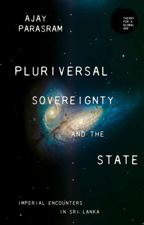 Book cover of Pluriversal sovereignty and the state: Imperial encounters in Sri Lanka (Theory for a Global Age)