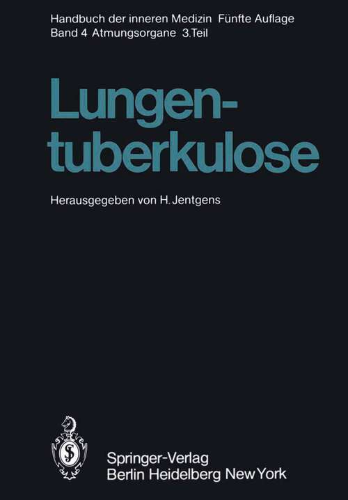 Book cover of Lungentuberkulose (5. Aufl. 1981) (Handbuch der inneren Medizin: 4 / 3)