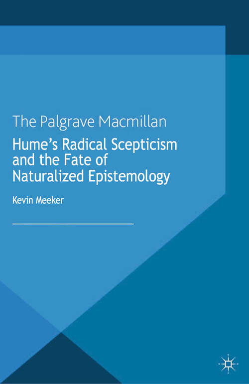 Book cover of Hume's Radical Scepticism and the Fate of Naturalized Epistemology (2013) (Palgrave Innovations in Philosophy)