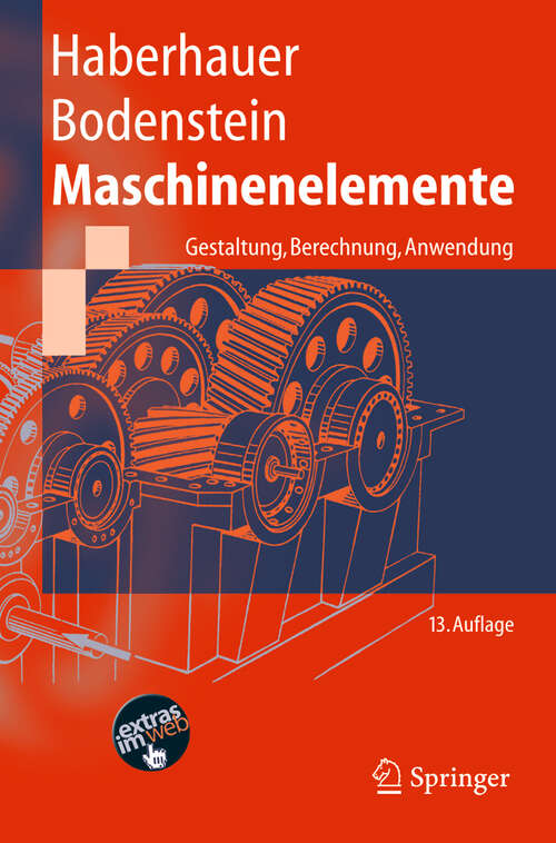 Book cover of Maschinenelemente: Gestaltung, Berechnung, Anwendung (13. Aufl. 2005) (Springer-Lehrbuch)