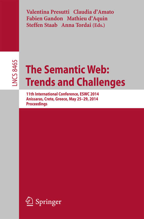 Book cover of The Semantic Web: 11th International Conference, ESWC 2014, Anissaras, Crete, Greece, May 25-29, 2014, Proceedings (2014) (Lecture Notes in Computer Science #8465)