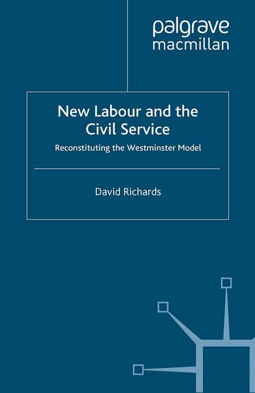 Book cover of New Labour and the Civil Service: Reconstituting the Westminster Model (2008) (Transforming Government)