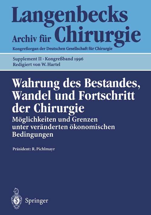Book cover of Wahrung des Bestandes, Wandel und Fortschritt der Chirurgie: Möglichkeiten und Grenzen unter veränderten ökonomischen Bedingungen (1. Aufl. 1996) (Deutsche Gesellschaft für Chirurgie #1996)