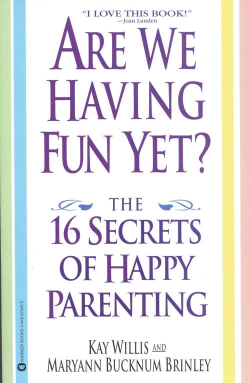 Book cover of Are We Having Fun Yet?: The 16 Secrets of Happy Parenting