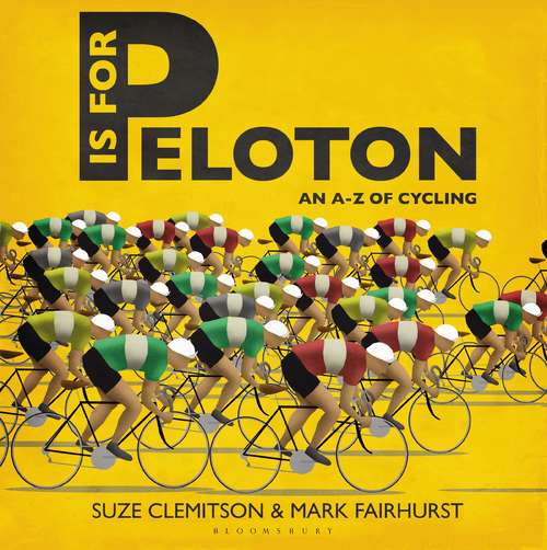 Book cover of P Is For Peloton: The A-Z Of Cycling