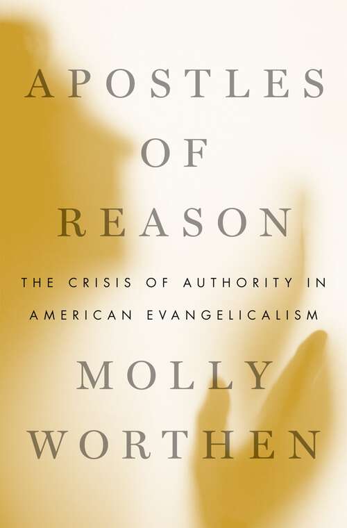 Book cover of Apostles of Reason: The Crisis of Authority in American Evangelicalism