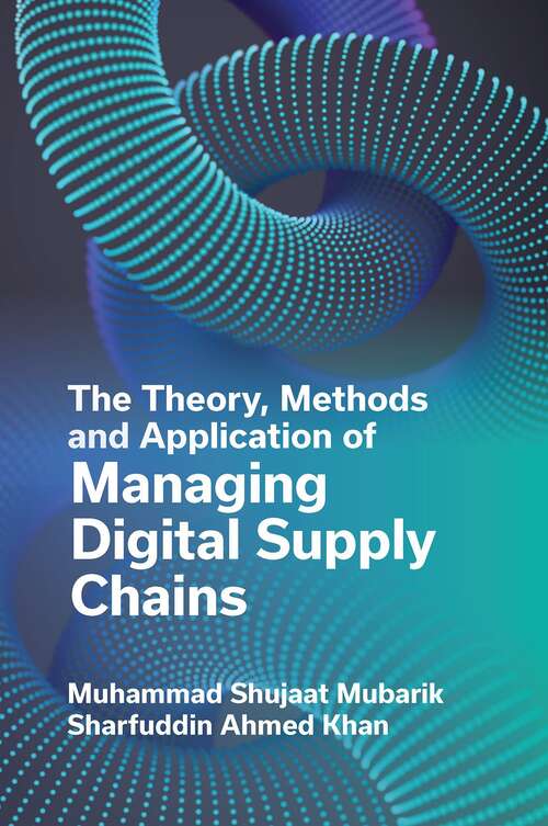 Book cover of The Theory, Methods and Application of Managing Digital Supply Chains