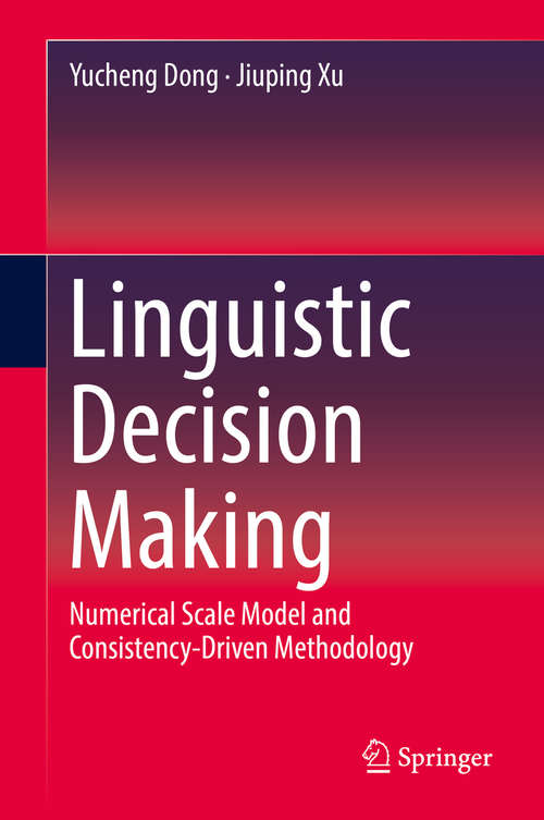 Book cover of Linguistic Decision Making: Numerical Scale Model And Consistency-driven Methodology