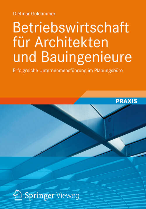 Book cover of Betriebswirtschaft für Architekten und Bauingenieure: Erfolgreiche Unternehmensführung im Planungsbüro (2012)