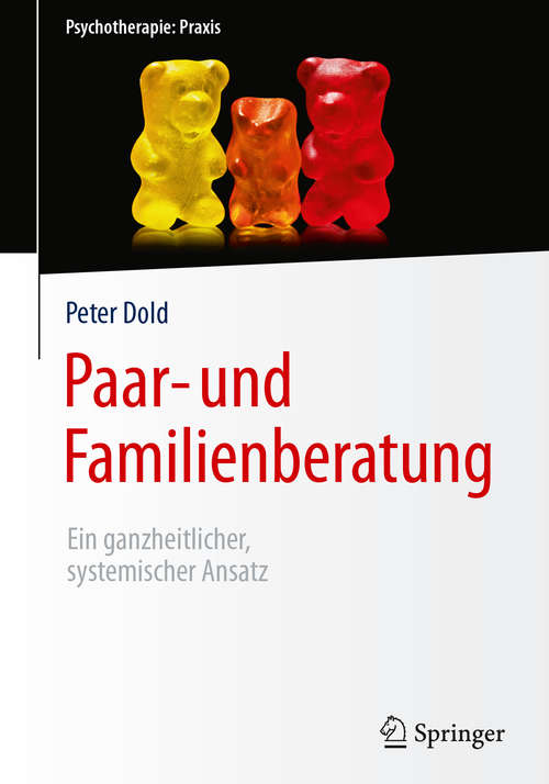 Book cover of Paar- und Familienberatung: Ein ganzheitlicher, systemischer Ansatz (1. Aufl. 2017) (Psychotherapie: Praxis)
