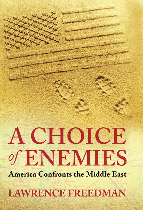 Book cover of A Choice of Enemies: America Confronts The Middle East