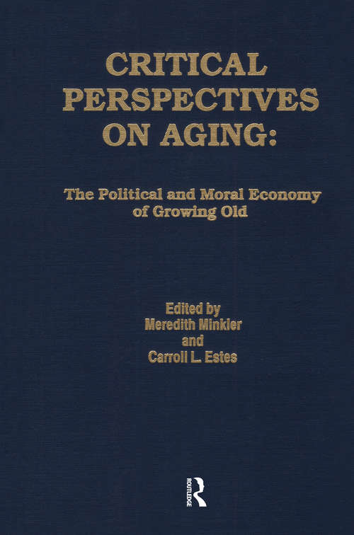 Book cover of Critical Perspectives on Aging: The Political and Moral Economy of Growing Old (Policy, Politics, Health and Medicine Series)