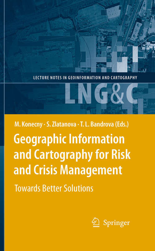 Book cover of Geographic Information and Cartography for Risk and Crisis Management: Towards Better Solutions (2010) (Lecture Notes in Geoinformation and Cartography)