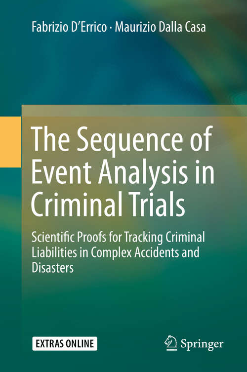 Book cover of The Sequence of Event Analysis in Criminal Trials: Scientific Proofs for Tracking Criminal Liabilities in Complex Accidents and Disasters (1st ed. 2016)