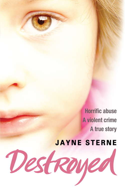 Book cover of Destroyed: Horrific Abuse, A Violent Crime, A True Story