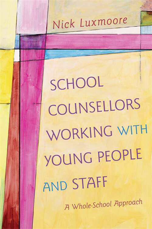 Book cover of School Counsellors Working with Young People and Staff: A Whole-School Approach
