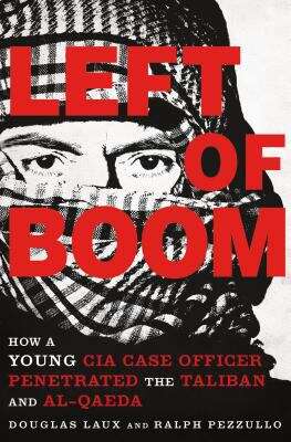 Book cover of Left Of Boom: How A Young Cia Case Officer Penetrated The Taliban And Al-qaeda (PDF)