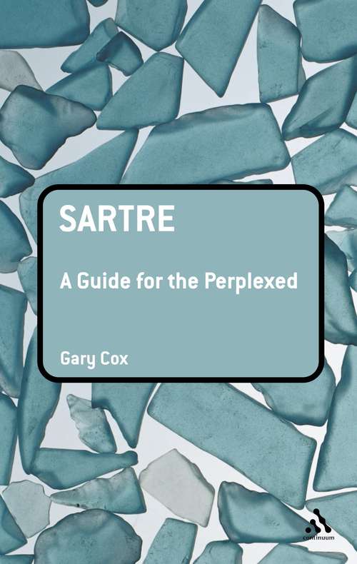 Book cover of Sartre: A Guide For The Perplexed (Guides for the Perplexed #149)