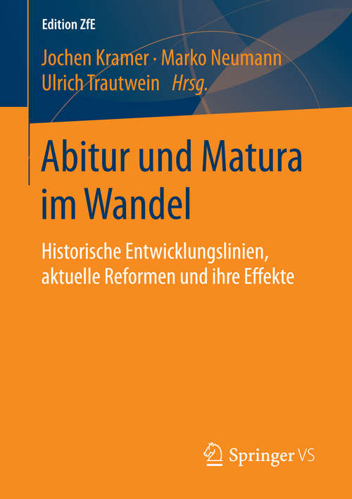 Book cover of Abitur und Matura im Wandel: Historische Entwicklungslinien, aktuelle Reformen und ihre Effekte (1. Aufl. 2016) (Edition ZfE #2)