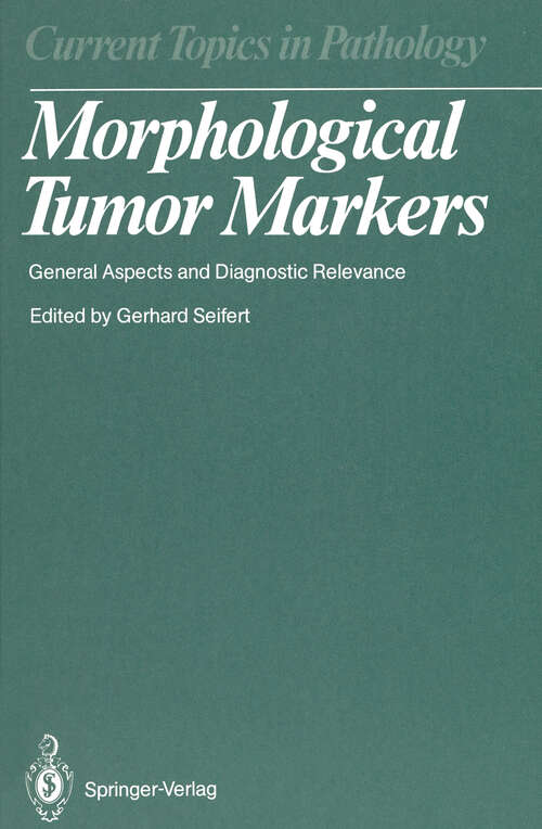 Book cover of Morphological Tumor Markers: General Aspects and Diagnostic Relevance (1987) (Current Topics in Pathology #77)