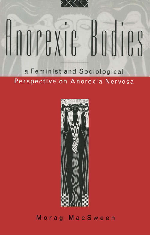 Book cover of Anorexic Bodies: A Feminist and Sociological Perspective on Anorexia Nervosa