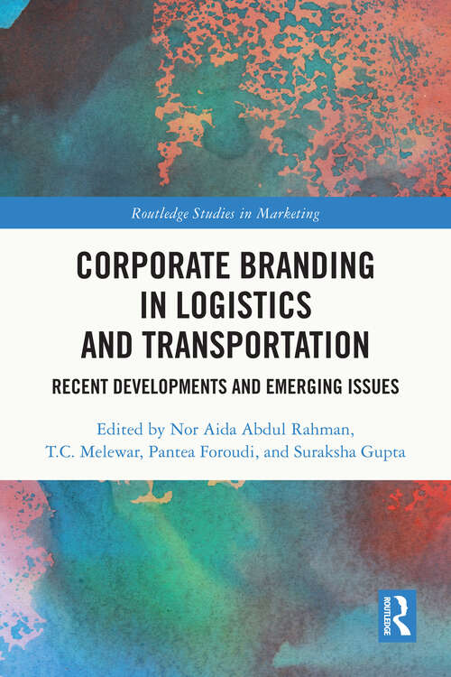 Book cover of Corporate Branding in Logistics and Transportation: Recent Developments and Emerging Issues (Routledge Studies in Marketing)