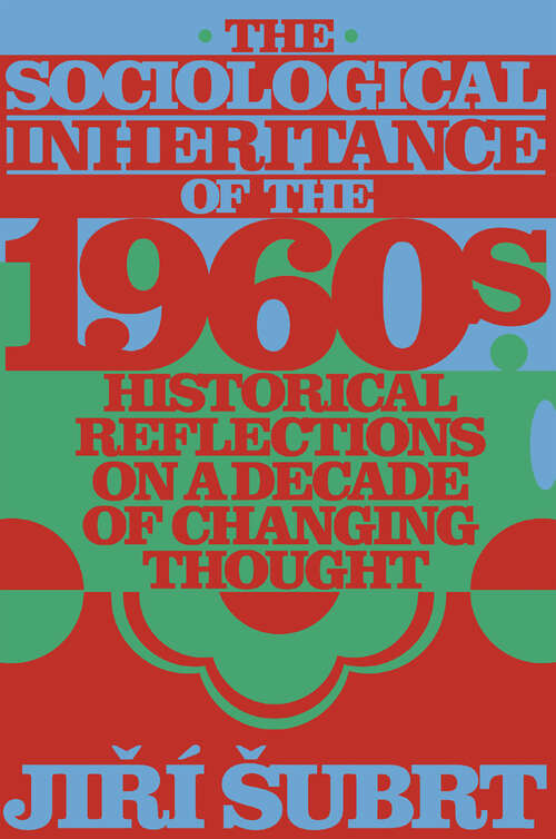 Book cover of The Sociological Inheritance of the 1960s: Historical Reflections on a Decade of Changing Thought