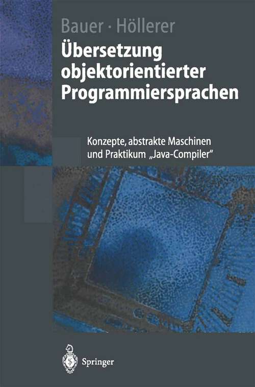 Book cover of Übersetzung objektorientierter Programmiersprachen: Konzepte, abstrakte Maschinen und Praktikum „Java-Compiler“ (1998) (Springer-Lehrbuch)