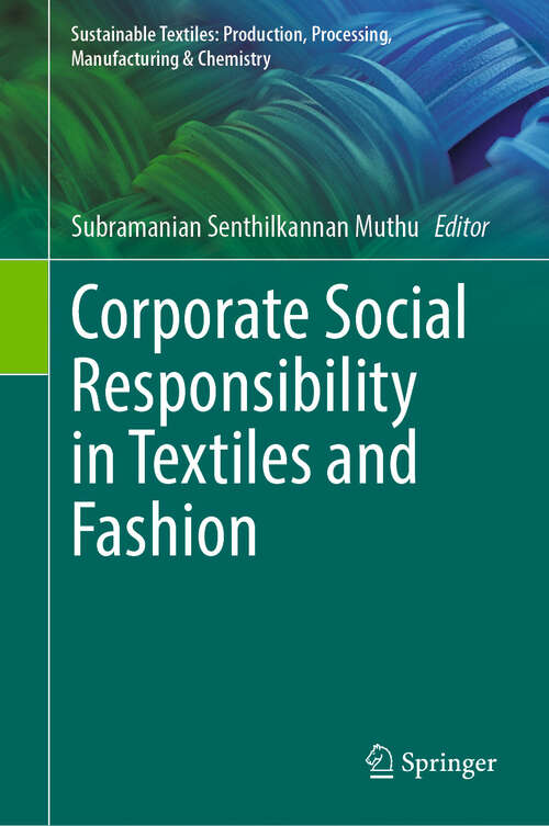 Book cover of Corporate Social Responsibility in Textiles and Fashion (2024) (Sustainable Textiles: Production, Processing, Manufacturing & Chemistry)