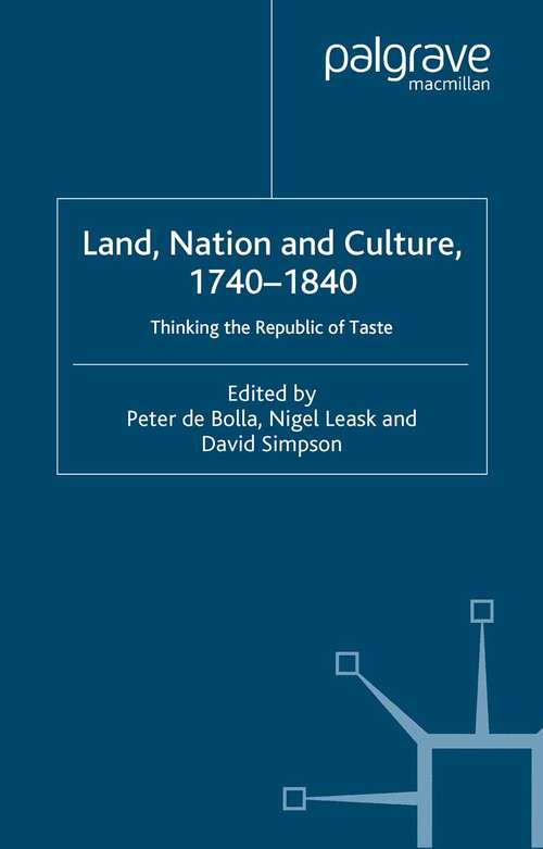 Book cover of Land, Nation and Culture, 1740-1840: Thinking the Republic of Taste (2005) (Palgrave Studies in the Enlightenment, Romanticism and Cultures of Print)