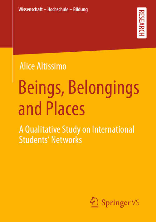 Book cover of Beings, Belongings and Places: A Qualitative Study on International Students‘ Networks (1st ed. 2020) (Wissenschaft – Hochschule – Bildung)