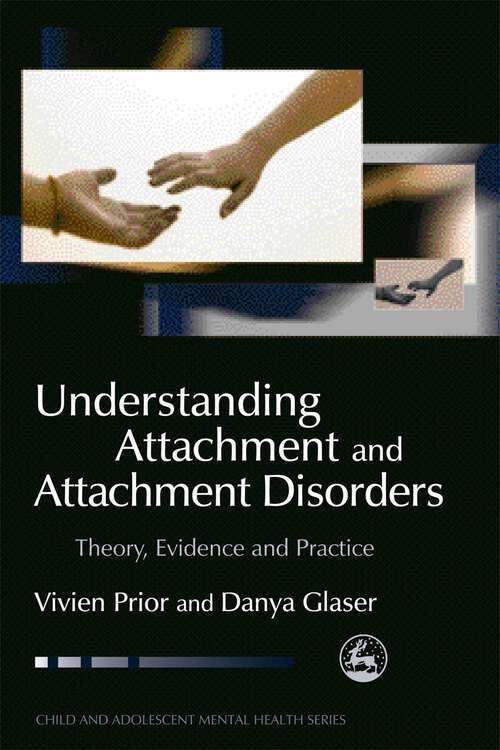 Book cover of Understanding Attachment and Attachment Disorders: Theory, Evidence and Practice (Child and Adolescent Mental Health)