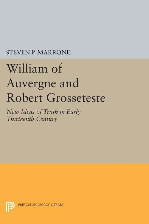 Book cover of William of Auvergne and Robert Grosseteste: New Ideas of Truth in Early Thirteenth Century