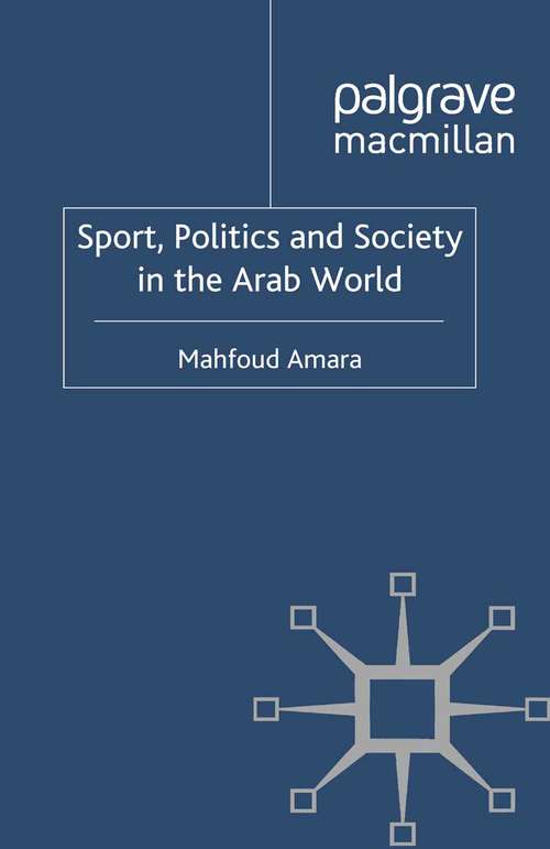 Book cover of Sport, Politics and Society in the Arab World (2012) (Global Culture and Sport Series)