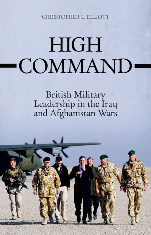 Book cover of High Command: British Military Leadership in the Iraq and Afghanistan Wars