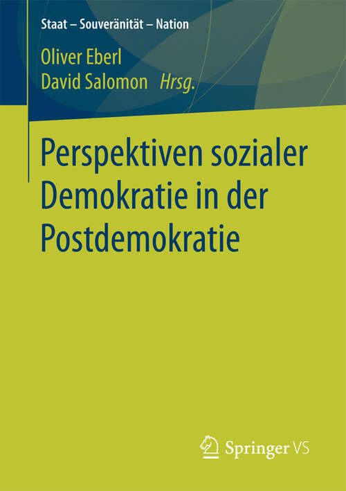 Book cover of Perspektiven sozialer Demokratie in der Postdemokratie (1. Aufl. 2017) (Staat – Souveränität – Nation)