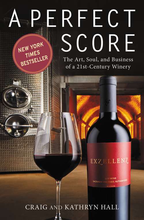 Book cover of A Perfect Score: The Art, Soul, and Business of a 21st-Century Winery