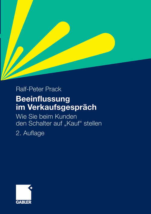 Book cover of Beeinflussung im Verkaufsgespräch: Wie Sie beim Kunden den Schalter auf "Kauf" stellen (2. Aufl. 2010)